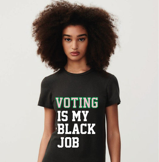 VOTING IS "MY BLACK JOB" T-SHIRT